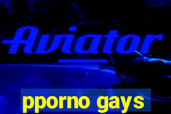 pporno gays